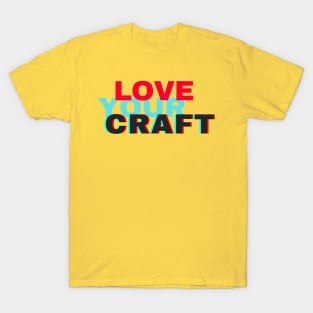 Love Your Craft T-Shirt